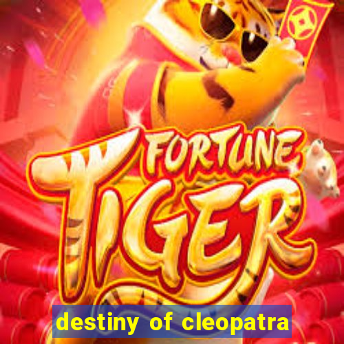 destiny of cleopatra